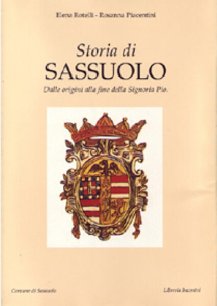 Storia di Sassuolo.Dalle origini alla fine della signoria Pio