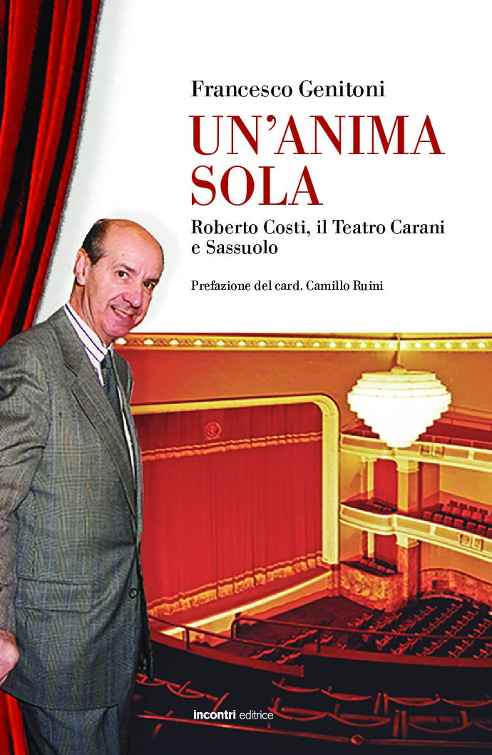 Un’anima sola. Roberto Costi, il Teatro Carani e Sassuolo.